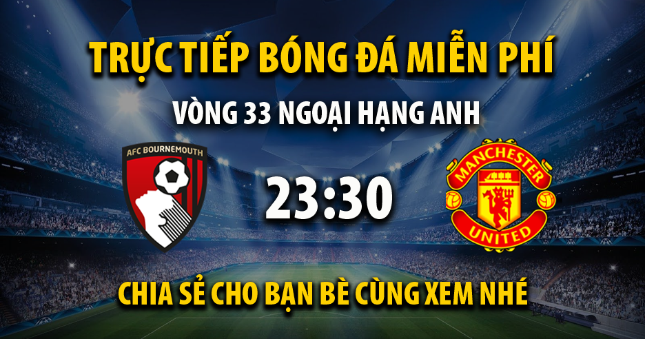 Link trực tiếp AFC Bournemouth vs Manchester Utd 23:30, ngày 13/04 - Xoilac365tv2.live