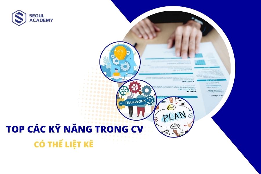 Top 10 các kỹ năng trong CV giúp gây ấn tượng