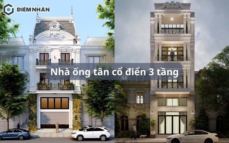 55+ Mẫu nhà ống tân cổ điển 3 tầng đẹp, sang trọng nhất