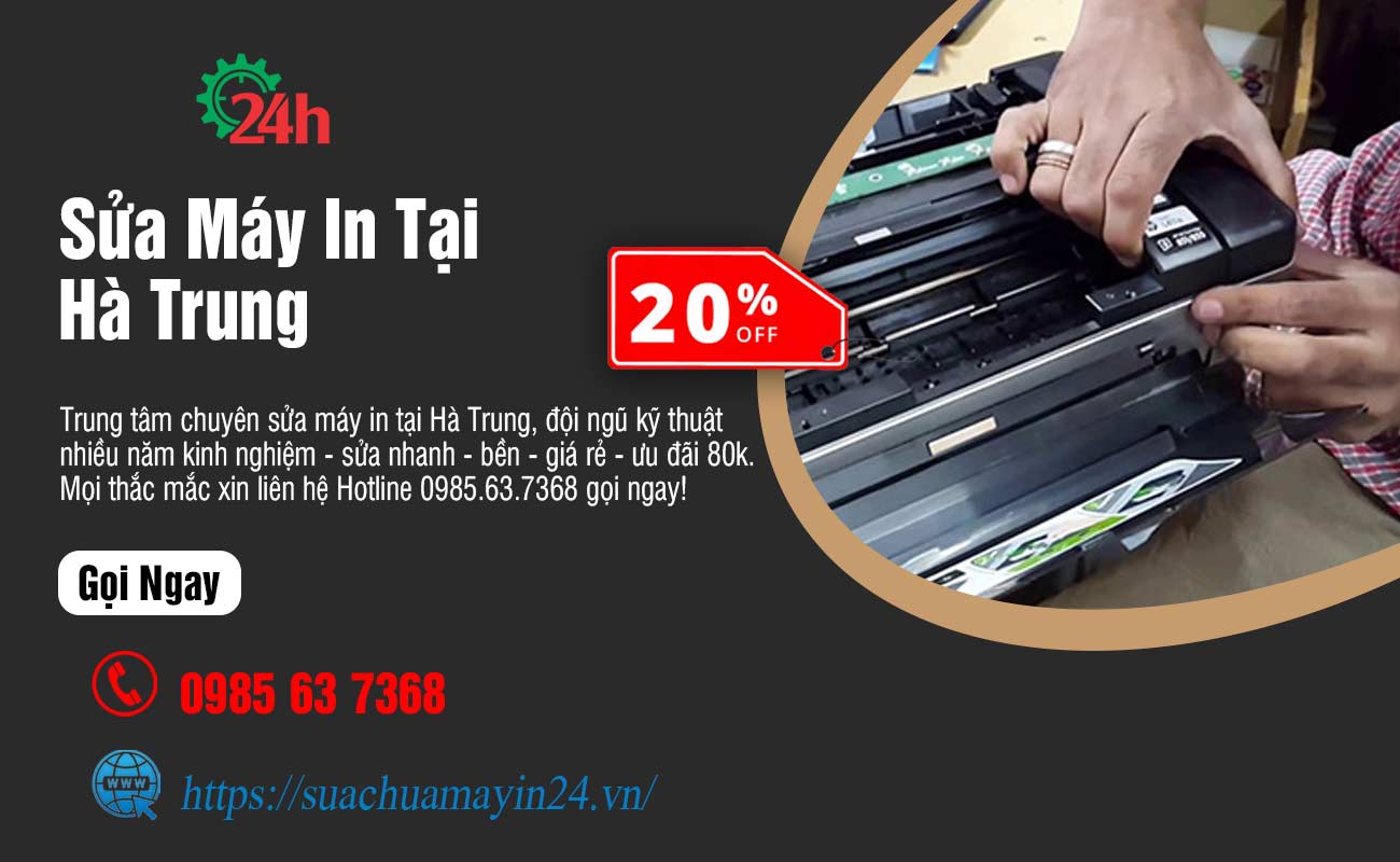 Sửa Máy In Tại Hà Trung - Sửa Nhanh - Bền - Ưu Đãi 20%