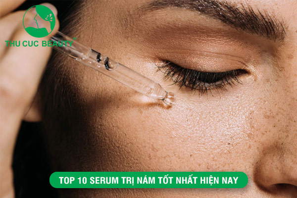 Top 10 serum trị nám hiện nay - Bệnh viện Phẫu thuật Thẩm mỹ Thu Cúc