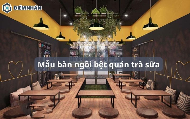 35+ Mẫu bàn ngồi bệt quán trà sữa giá rẻ nhất hiện nay