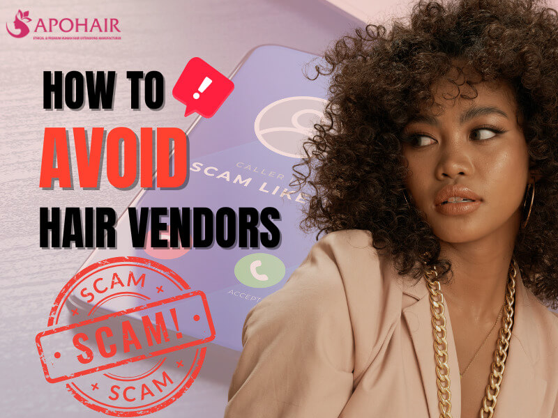 How To Avoid Getting Scammed By Hair Vendors | Apohair