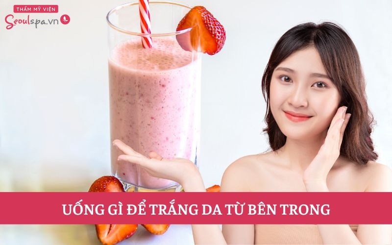 Uống gì để trắng da từ bên trong? 14 thức uống đẹp da