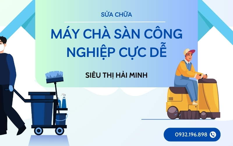 Sửa Chữa Máy Chà Sàn Công Nghiệp Tại Nhà Cực Dễ