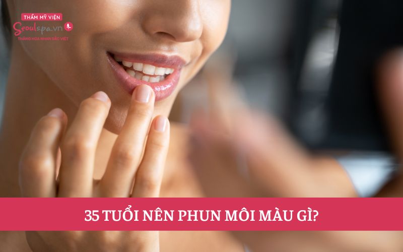 35 tuổi nên phun môi màu gì? Các gam màu môi đẹp cho U35