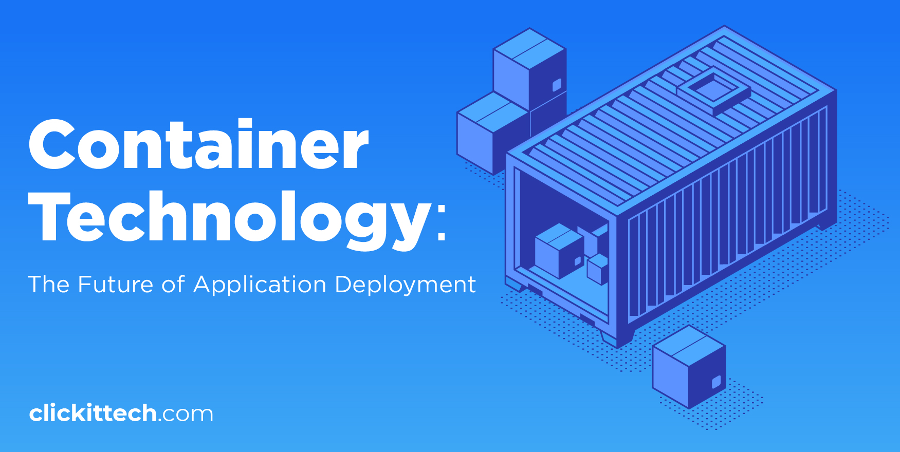 What is Container Technology | Benefits, Tools and Use Cases