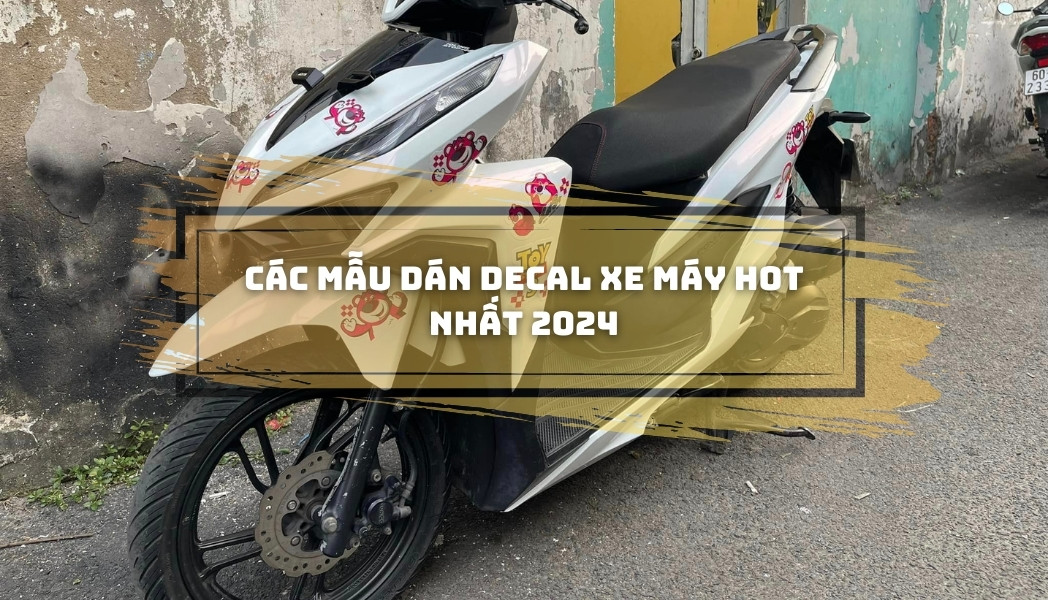 Dán decal xe máy với các mẫu hot nhất năm 2024