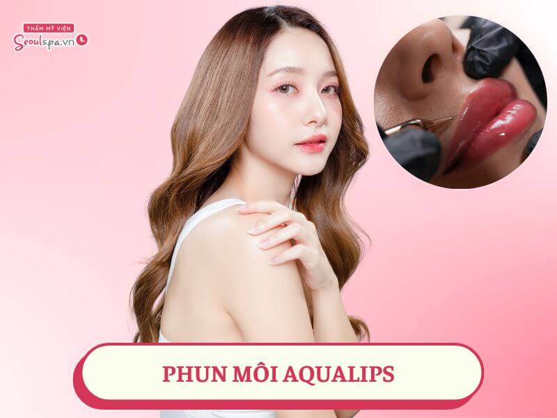 Phun môi Aqualips là gì? Công nghệ này có gì Hot hiện nay?