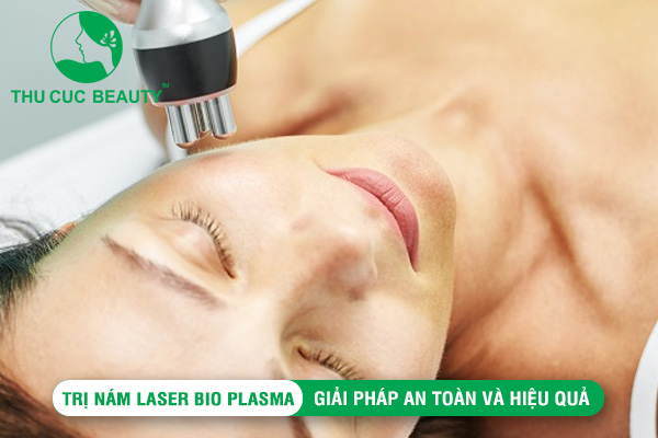 Trị nám laser Bio Plasma - Giải pháp an toàn và hiệu quả