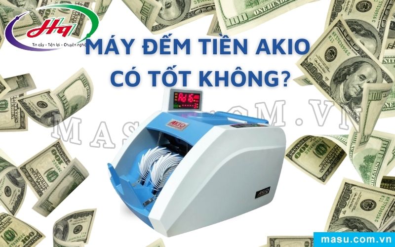 Top 4+ Máy Đếm Tiền Akio Được Khách Hàng Ưa Chuộng Hiện Nay