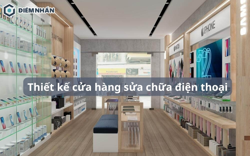 Top 20 mẫu thiết kế cửa hàng sửa chữa điện thoại đẹp sang