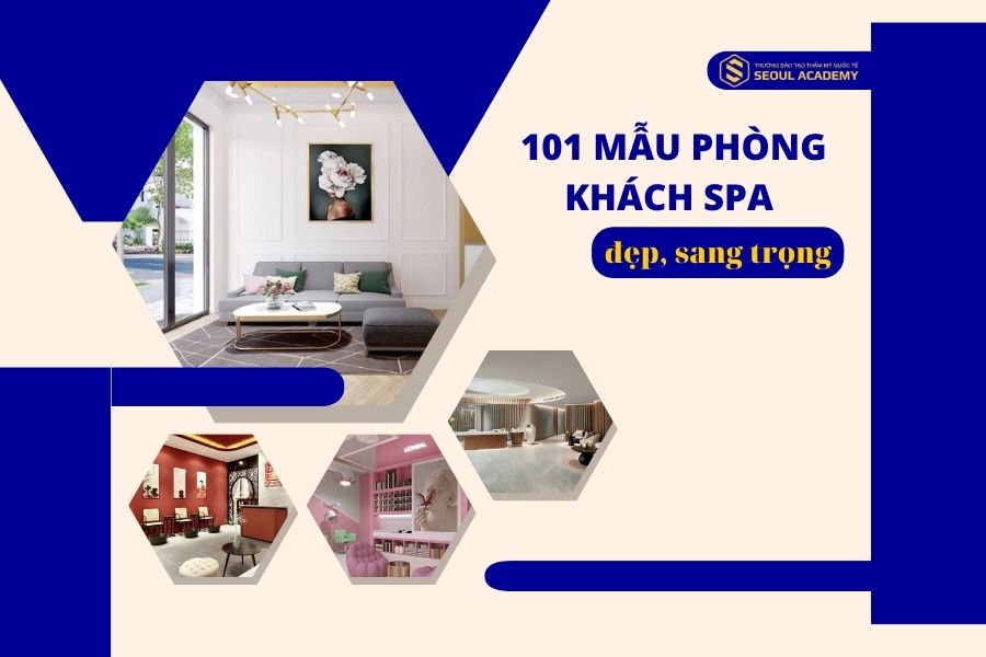 Gợi ý 101 mẫu phòng khách spa đẹp hiện đại, sang trọng nhất