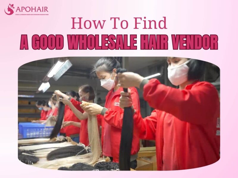 How To Find A Good Wholesale Hair Vendor | Apo Hair