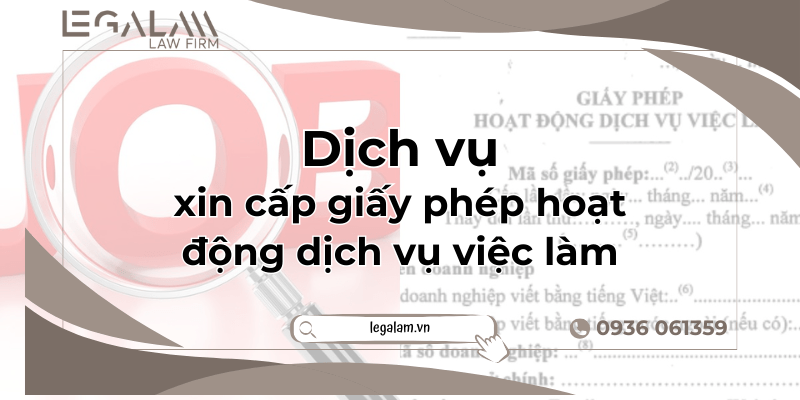 Dịch vụ xin cấp giấy phép hoạt động dịch vụ việc làm - Công ty Luật LEGALAM