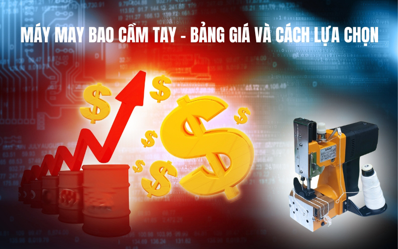 Máy may bao cầm tay - Bảng giá và cách lựa chọn