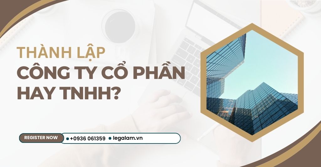 Nên thành lập công ty cổ phần hay TNHH?