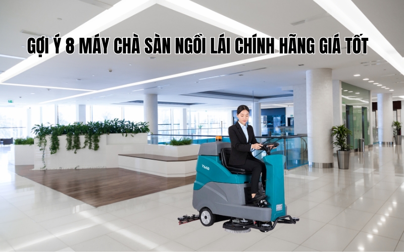 Gợi Ý 8 Máy Chà Sàn Ngồi Lái Chính Hãng Giá Tốt