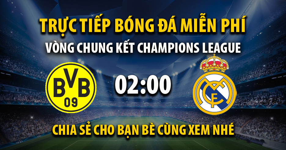 Trực tiếp Dortmund vs Real Madrid vào lúc 02:00, ngày 02/06/2024 - Xoilaczzp.tv