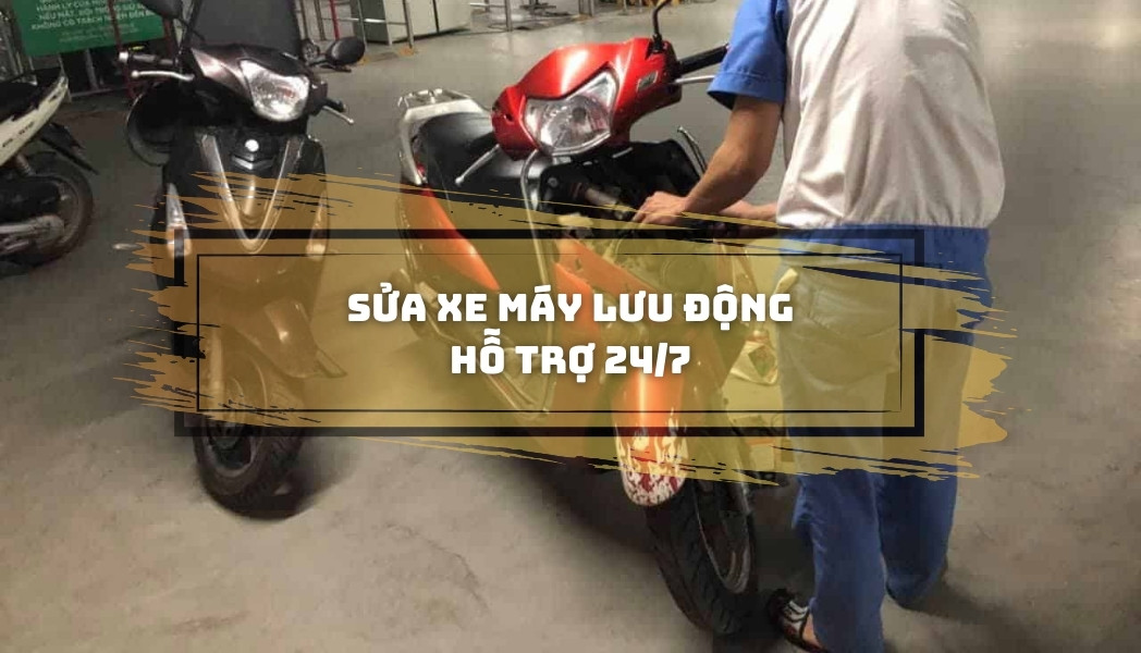 Sửa xe máy lưu động hỗ trợ 24/7