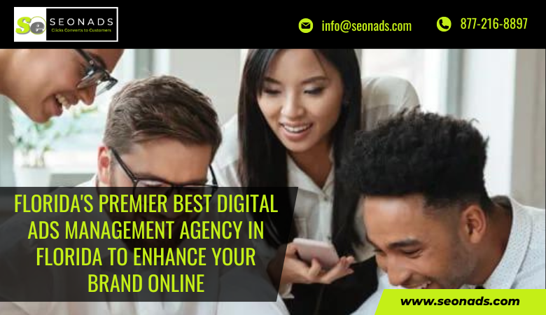 Florida’s Premier Best digital ads management agency in Florida to Enhance Your Brand Online | by Seonadsusa | May, 2024 | Medium