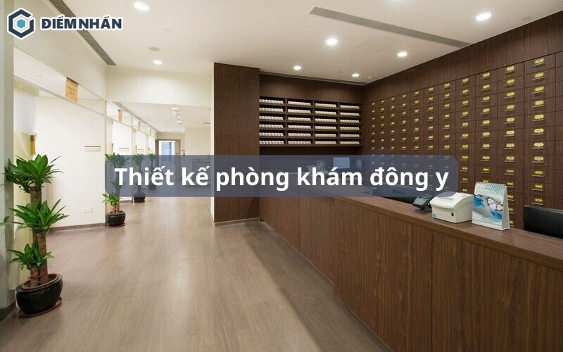 35+ Mẫu thiết kế phòng khám Đông y đẹp nhất 2024