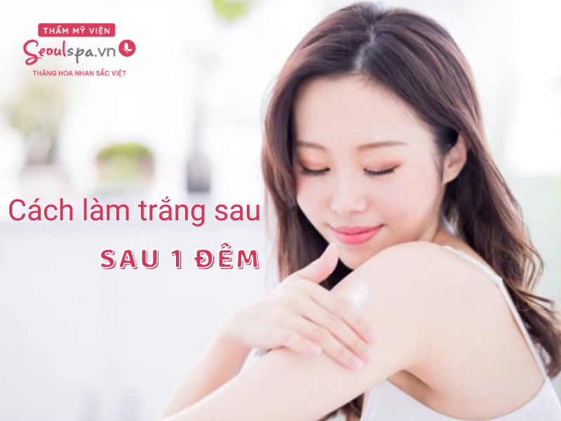 12 Cách làm trắng da trong 1 đêm tại nhà siêu hiệu quả