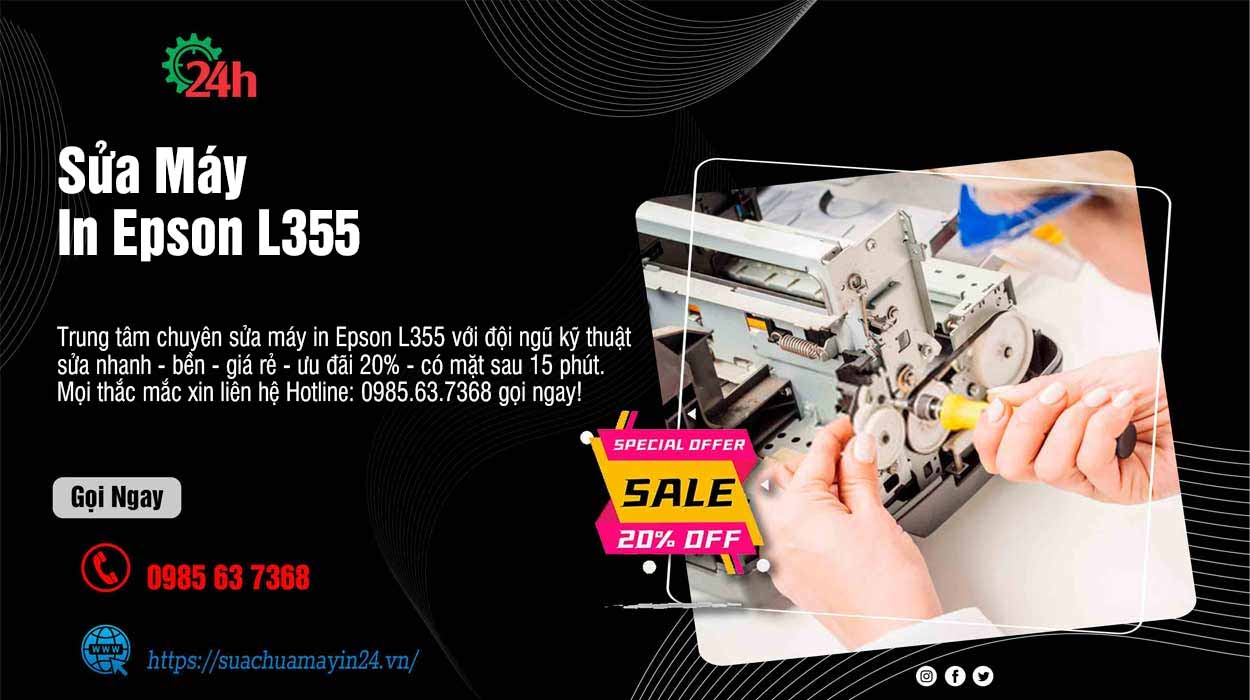 Sửa Máy In Epson L355 - Sửa Nhanh - Bền - Ưu Đãi 20%