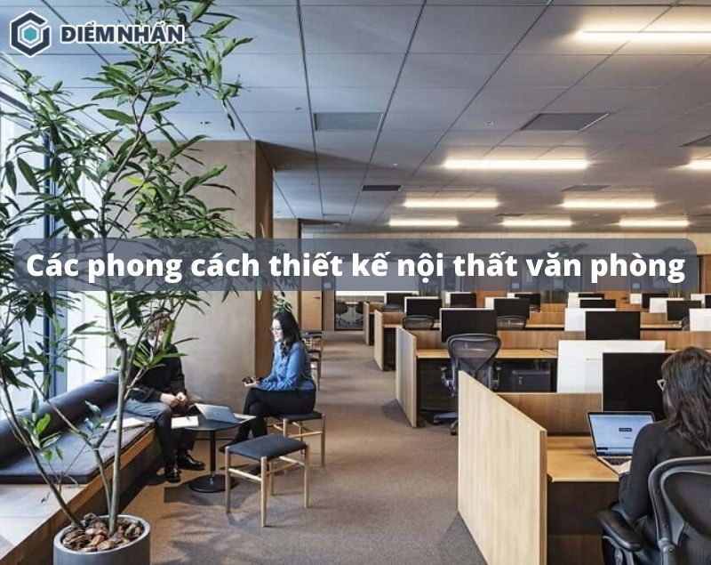 Các phong cách thiết kế nội thất văn phòng đẹp, chuyên nghiệp 