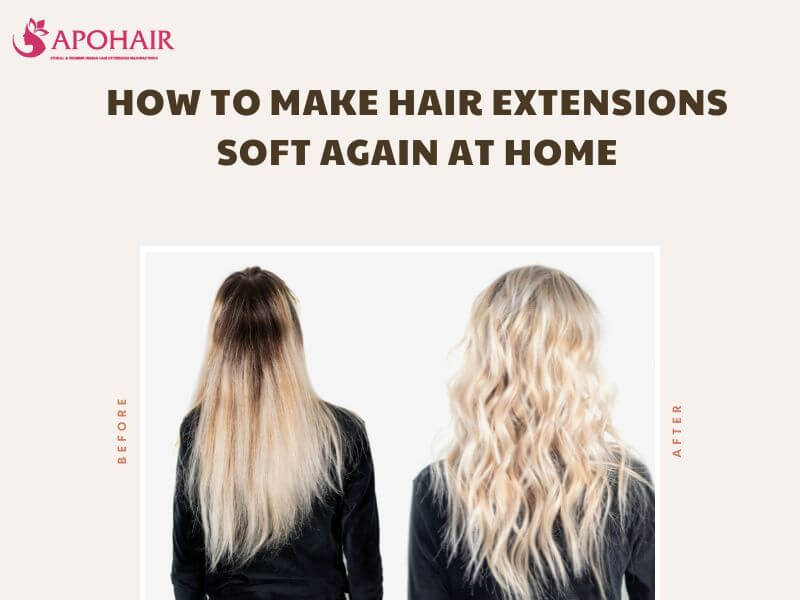 How To Make Hair Extensions Soft Again At Home | Apohair