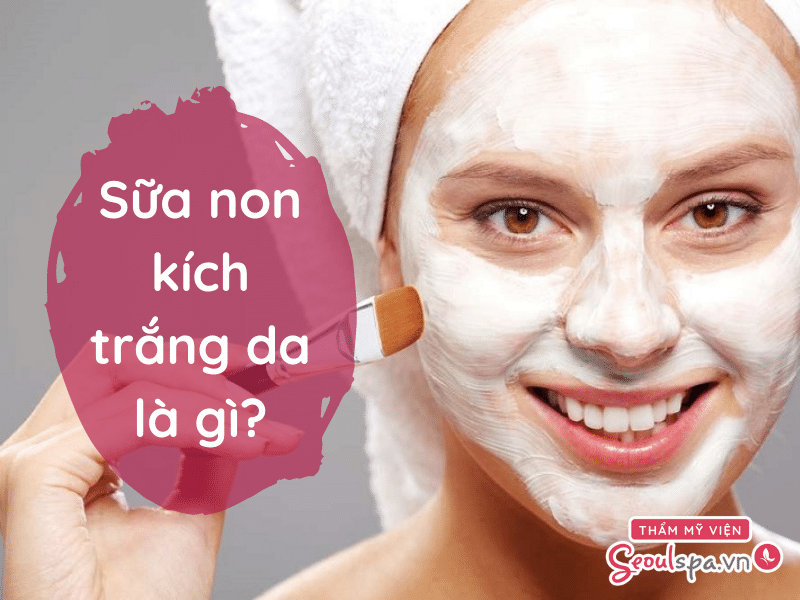 Sữa non kích trắng da là gì? Có tốt không? Cách dùng?