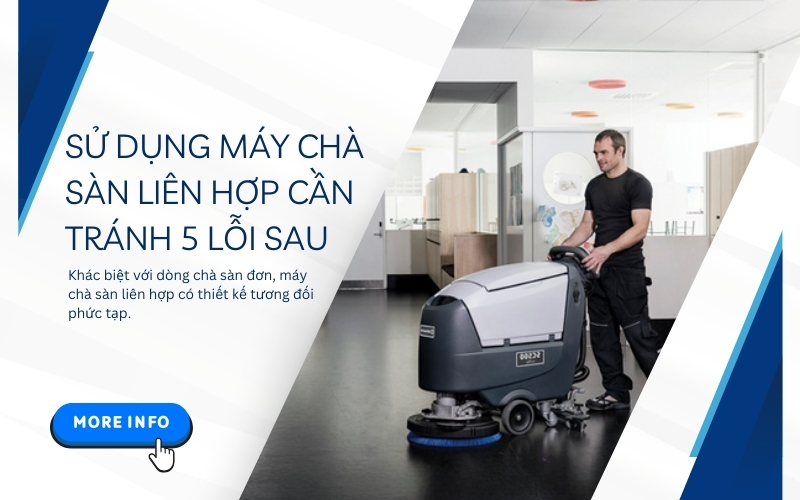 Sử Dụng Máy Chà Sàn Liên Hợp Cần Tránh 5 Lỗi Sau