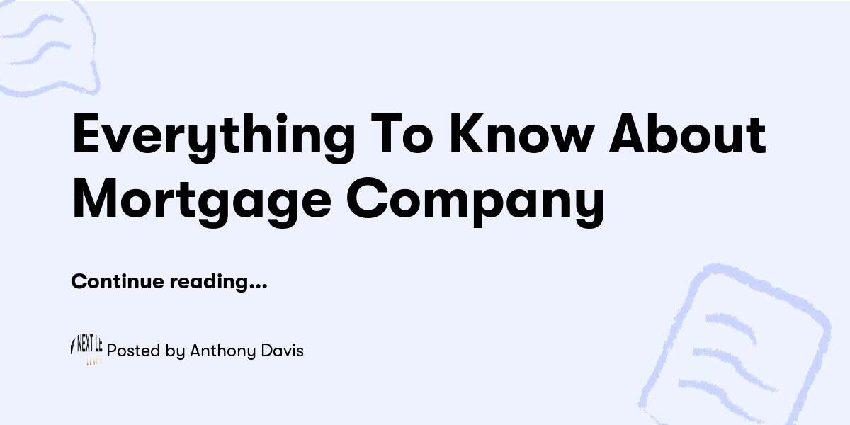 Everything To Know About Mortgage Company — Anthony Davis - Buymeacoffee