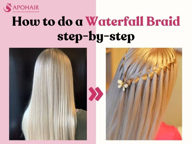 How To Do A Waterfall Braid Step-By-Step | Apo Hair