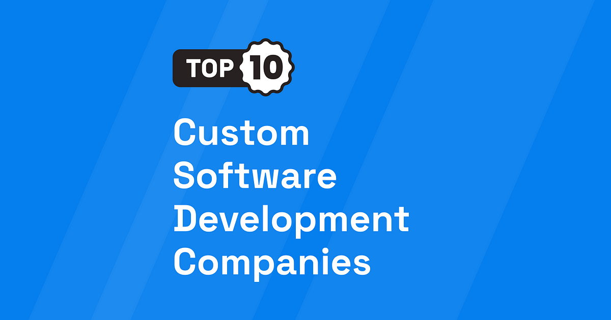 Top 10 Custom Software Development Companies in USA [UPDATED 2024] | by Volodymyr Khomichenko | Apr, 2024 | Medium