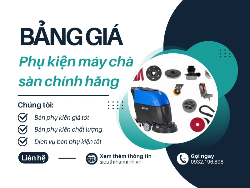 Bảng Giá Phụ Kiện Máy Chà Sàn Chính Hãng Giá Tốt 2024