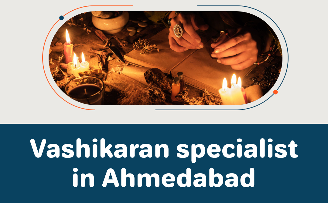 Vashikaran specialist in Ahmedabad – Top 10 Most Popular Astrology – Astrologer Shambhu Nath Ji