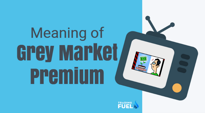 What Is Grey Market Premium? | Meaning of Kostak By Trading Fuel