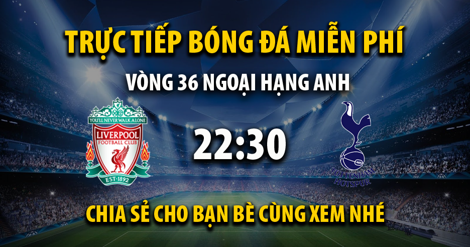 Trực tiếp Liverpool vs Tottenham vào lúc 22:30, ngày 05/05/2024 - Xoilaczzl.tv