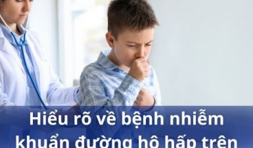 Bệnh nhiễm khuẩn đường hô hấp trên: Nguyên nhân, triệu chứng và điều trị