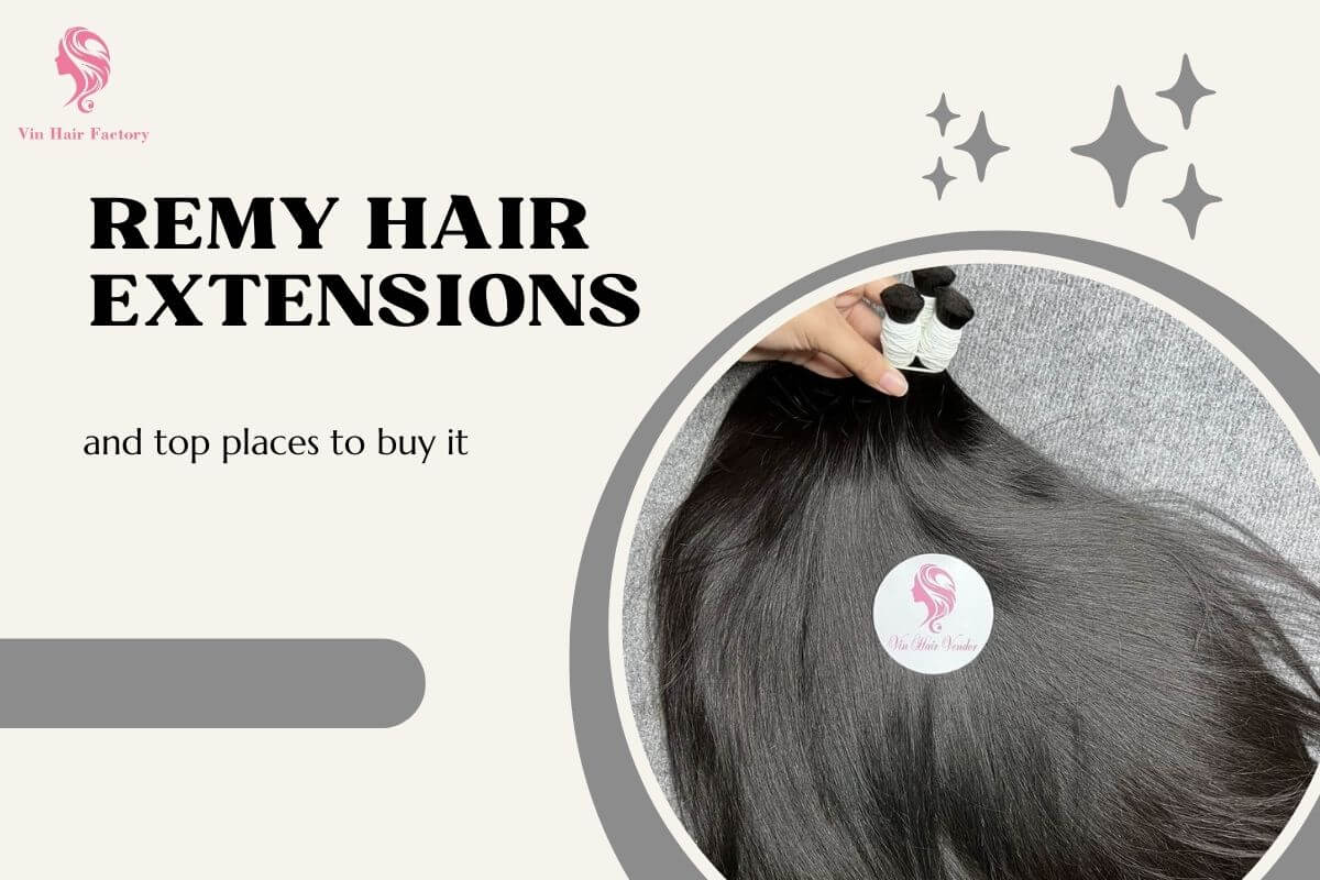 High Quality Remy Hair Extensions And Top Places To Buy It | Vin Hair Vendor