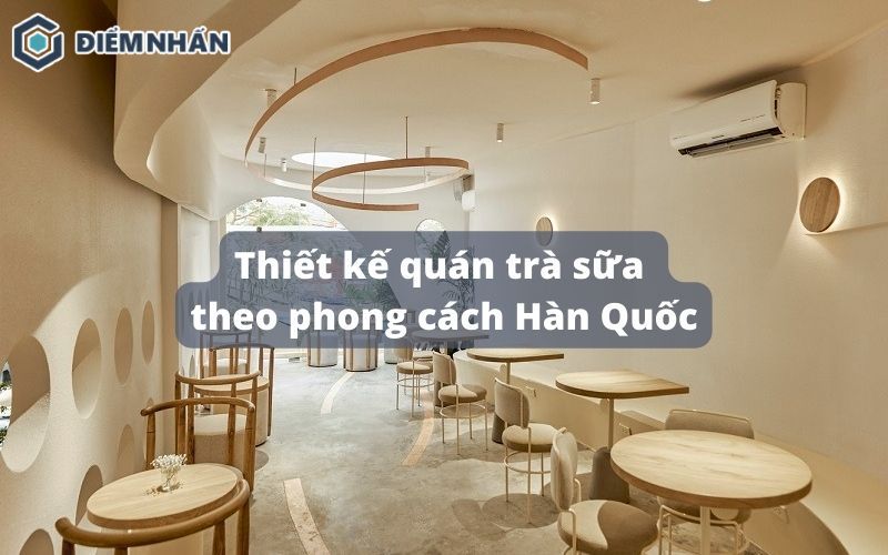 15+ Mẫu thiết kế quán trà sữa theo phong cách Hàn Quốc