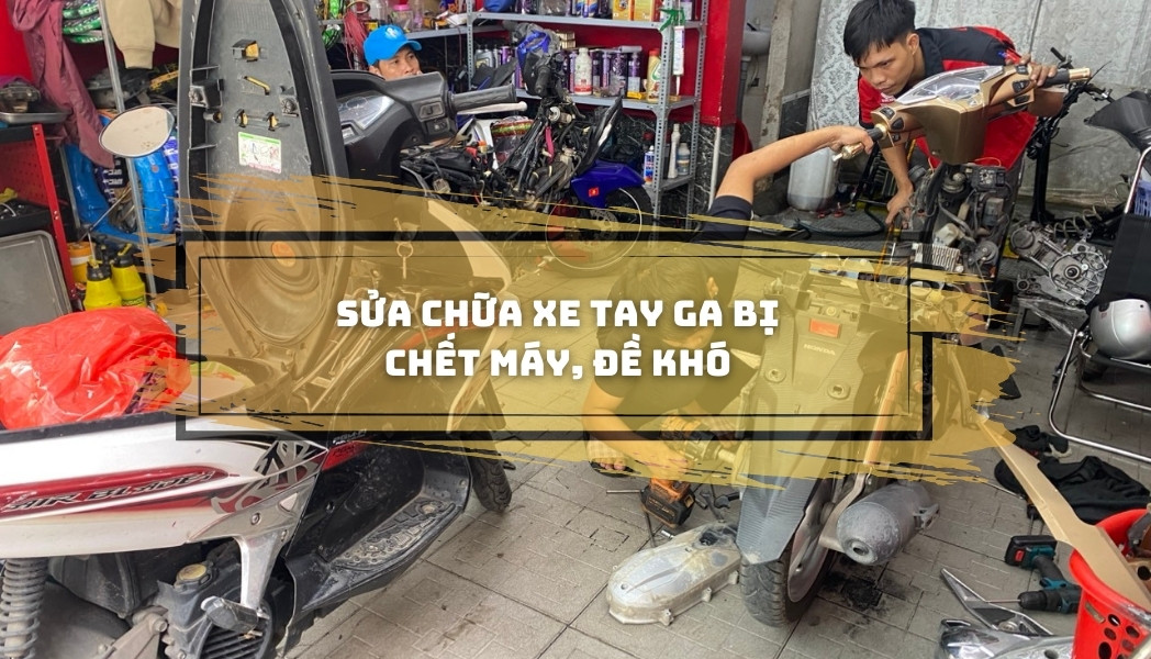 Sửa chữa xe tay ga bị chết máy, khó đề