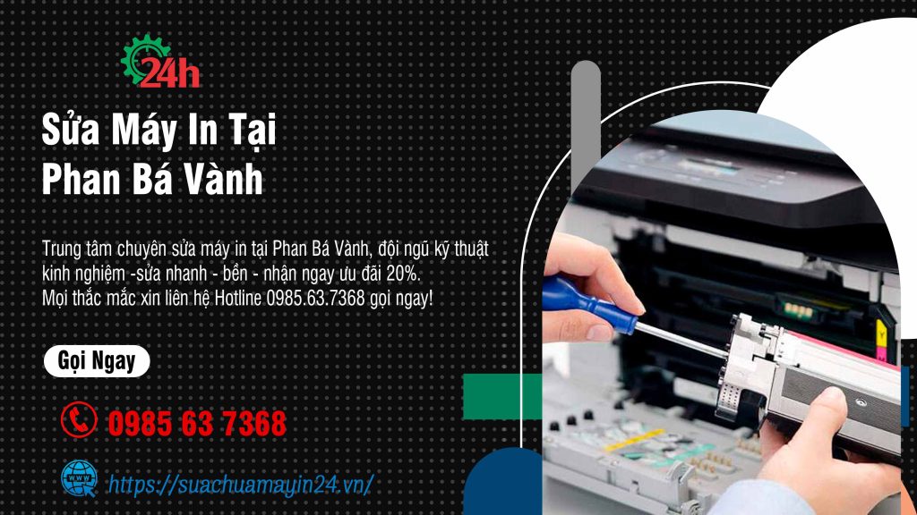 Sửa Máy In Tại Phan Bá Vành - Sửa Nhanh - Ưu Đãi 20%