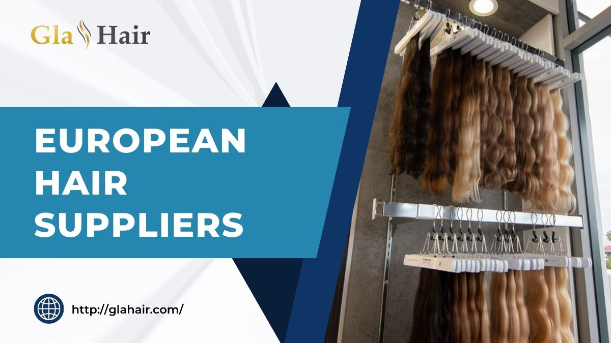 Top 10 Reliable European Hair Suppliers In 2024