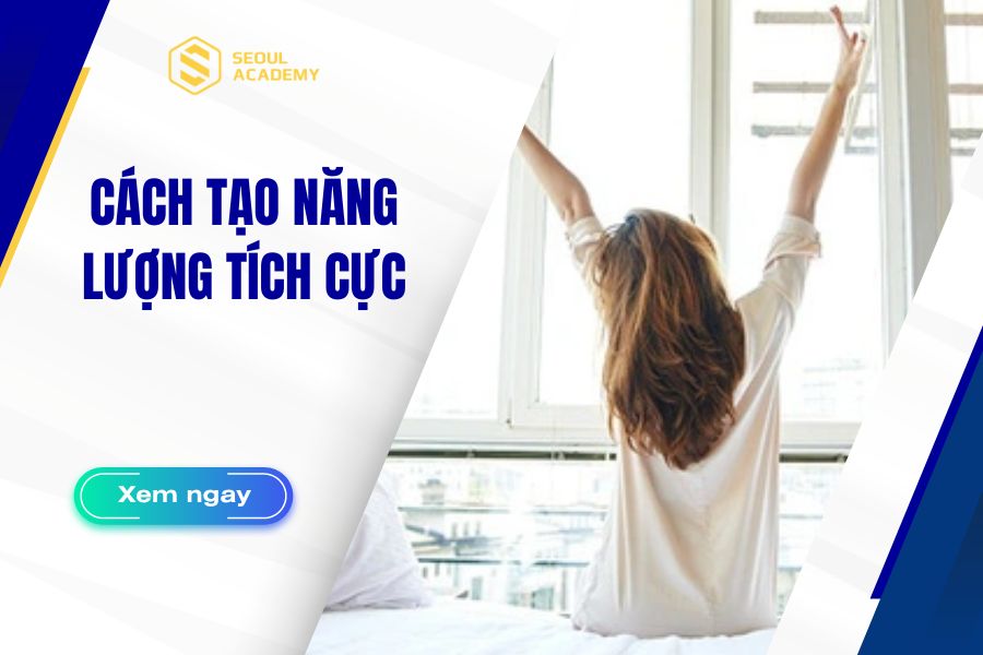 9 cách tạo năng lượng tích cực đơn giản mỗi khi gặp khó khăn