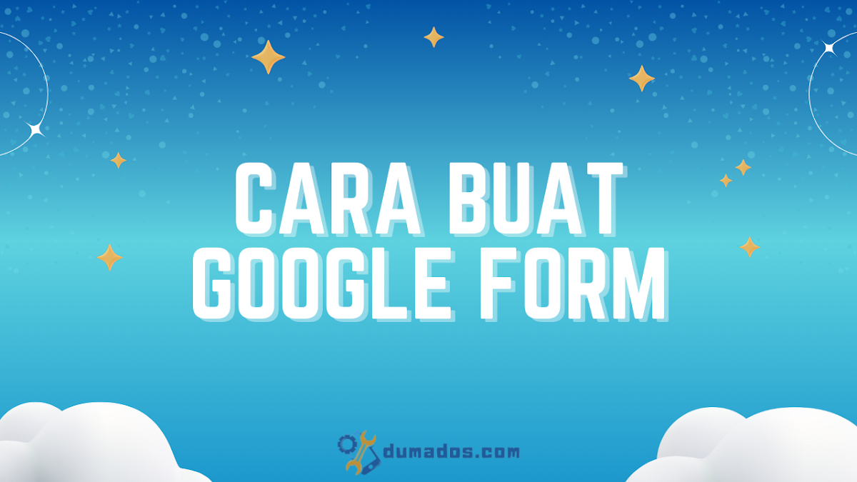 Cara Buat Google Form Untuk Kuesioner Online