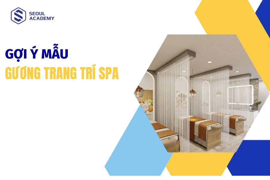 Gợi ý 100+ mẫu gương trang trí spa hiện đại cho thẩm mỹ viện