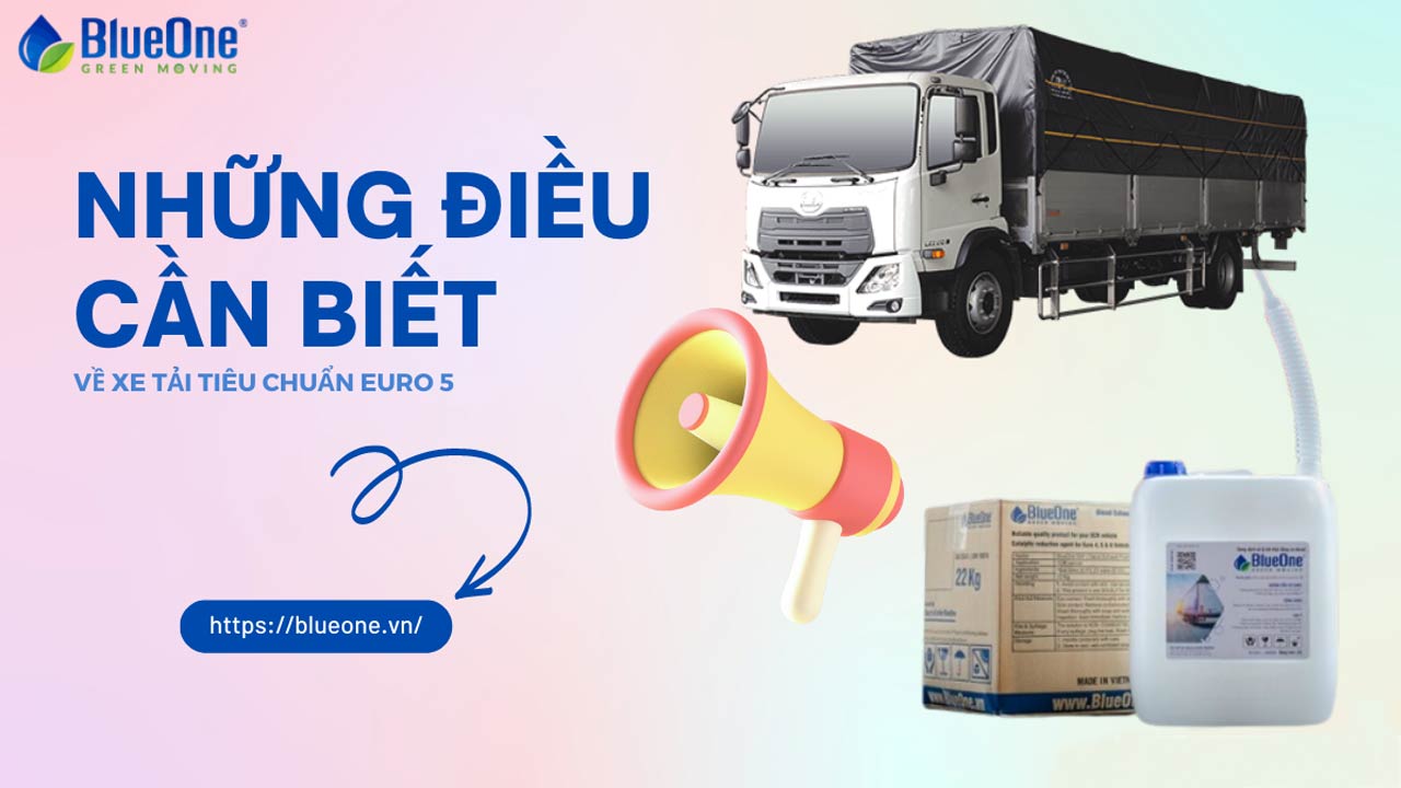 Những điều cần biết về xe tải tiêu chuẩn Euro 5 - BlueOne Việt Nam