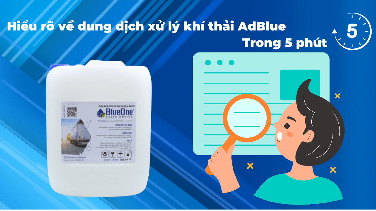 Hiểu rõ về dung dịch xử lý khí thải AdBlue trong 5 phút